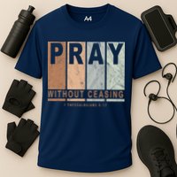Pray Without Ceasing Thessalonians 5:17 Performance Shirt