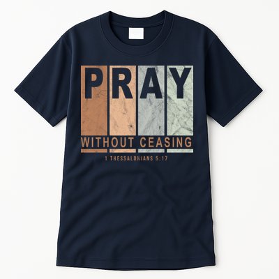 Pray Without Ceasing Thessalonians 5:17 Tall T-Shirt