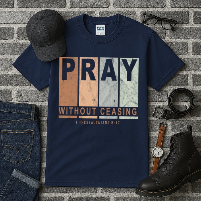Pray Without Ceasing Thessalonians 5:17 Tall T-Shirt