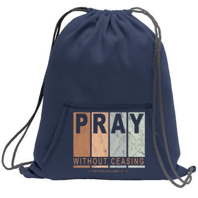 Pray Without Ceasing Thessalonians 5:17 Sweatshirt Cinch Pack Bag