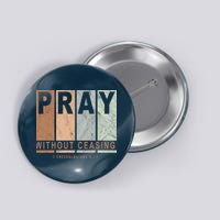 Pray Without Ceasing Thessalonians 5:17 Button