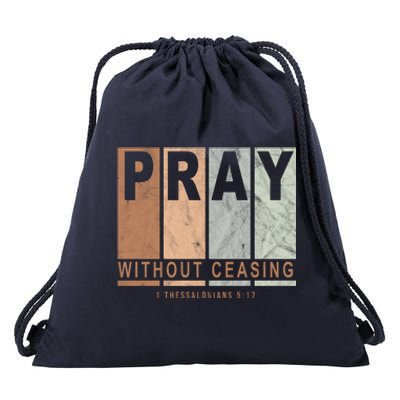 Pray Without Ceasing Thessalonians 5:17 Drawstring Bag