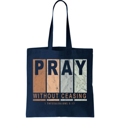 Pray Without Ceasing Thessalonians 5:17 Tote Bag