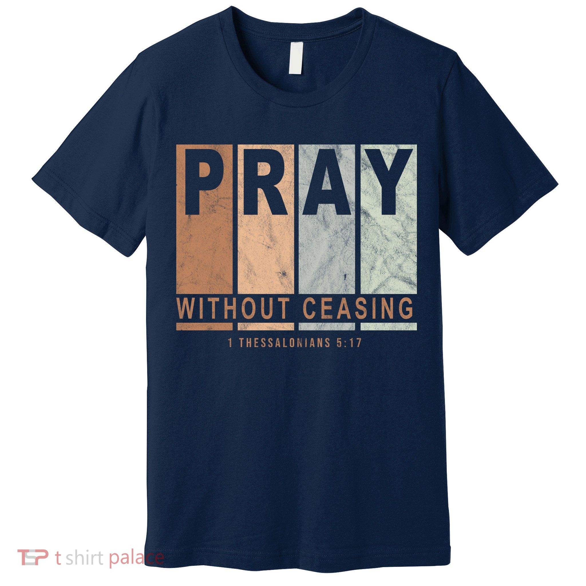 Pray Without Ceasing Thessalonians 5:17 Premium T-Shirt