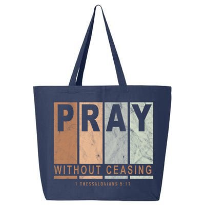 Pray Without Ceasing Thessalonians 5:17 25L Jumbo Tote