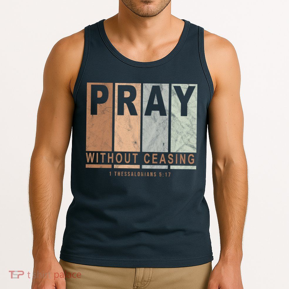 Pray Without Ceasing Thessalonians 5:17 Tank Top