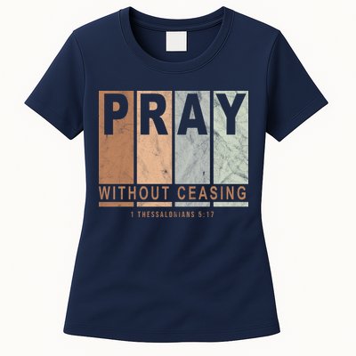 Pray Without Ceasing Thessalonians 5:17 Womens T-Shirt