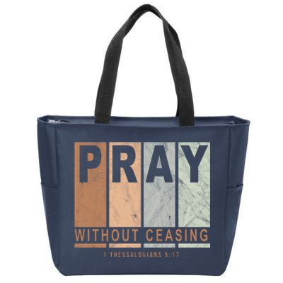 Pray Without Ceasing Thessalonians 5:17 Zip Tote Bag