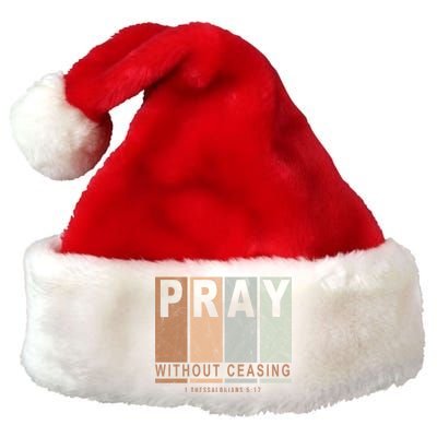 Pray Without Ceasing Thessalonians 5:17 Premium Christmas Santa Hat