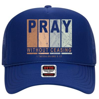 Pray Without Ceasing Thessalonians 5:17 High Crown Mesh Back Trucker Hat