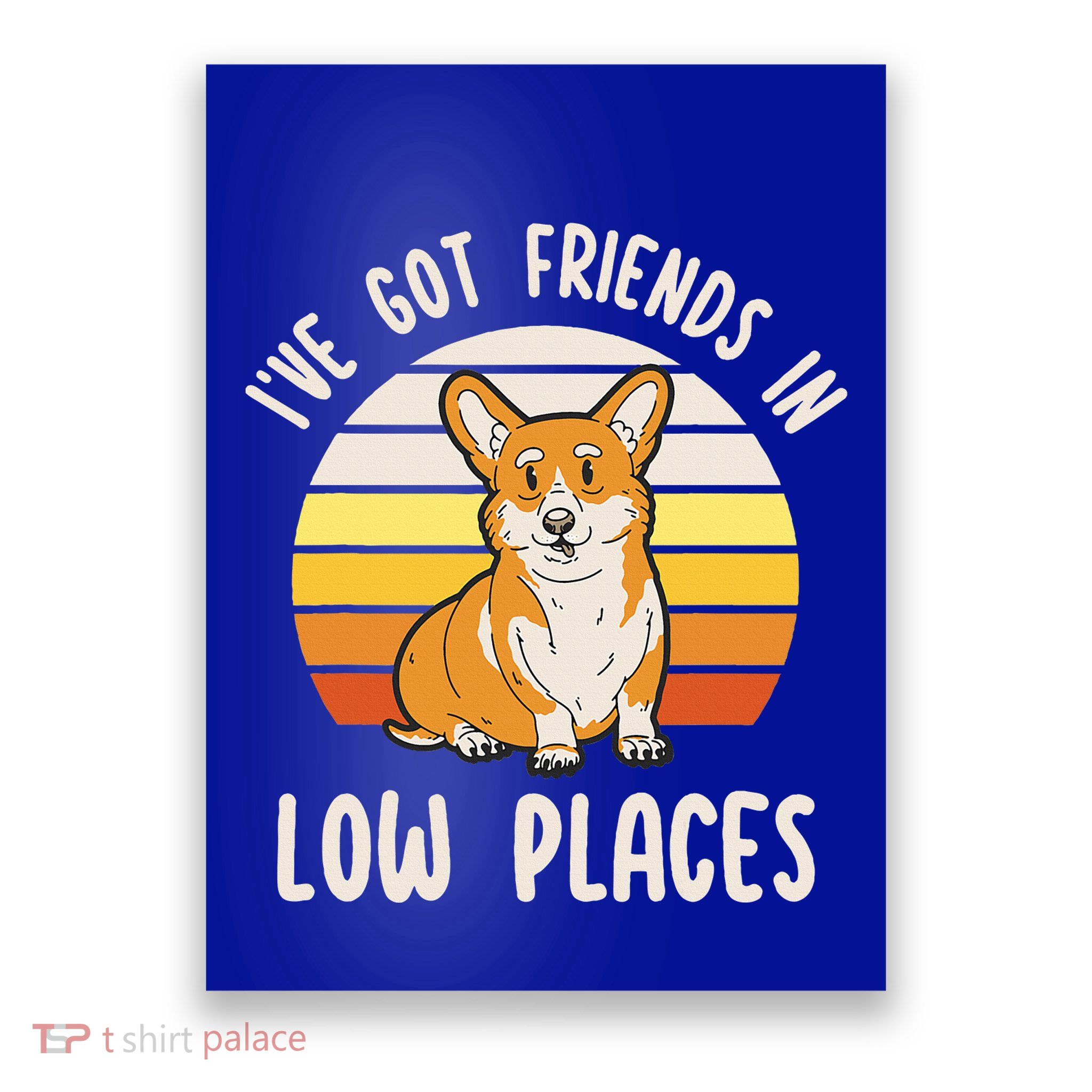 Pembroke Welsh Corgi Dog I've Got Friends In Low Places  Poster