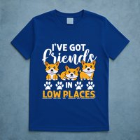 Pembroke Welsh Corgi Gift I've Got Friends In Low Places Gift T-Shirt