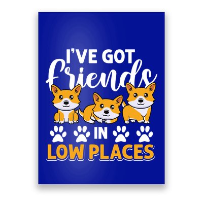 Pembroke Welsh Corgi Gift I've Got Friends In Low Places Gift Poster
