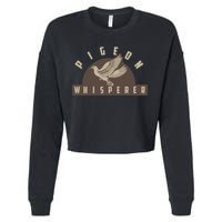 Pigeon Whisperer Cute Pigeon Racing Enthusiast Gift Cropped Pullover Crew