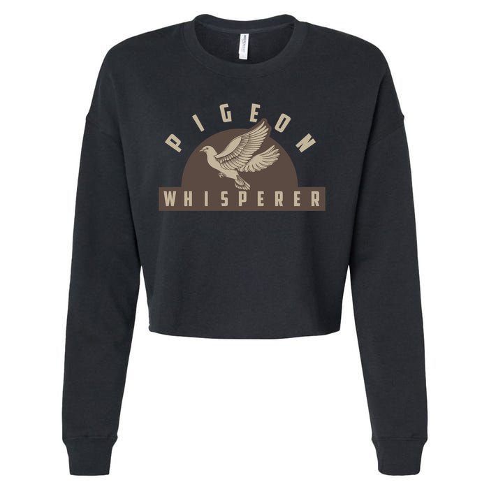 Pigeon Whisperer Cute Pigeon Racing Enthusiast Gift Cropped Pullover Crew