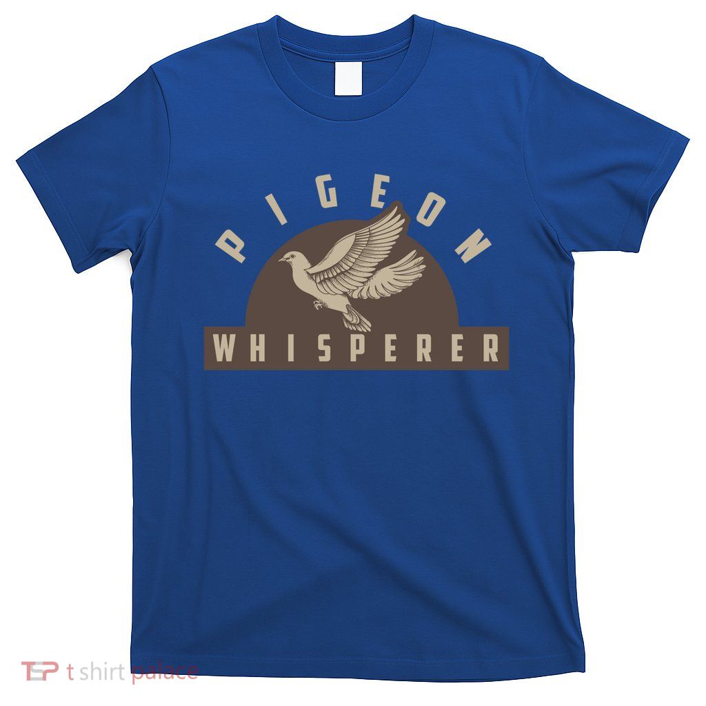 Pigeon Whisperer Cute Pigeon Racing Enthusiast Gift T-Shirt
