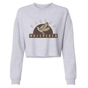 Pigeon Whisperer Cute Pigeon Racing Enthusiast Gift Cropped Pullover Crew