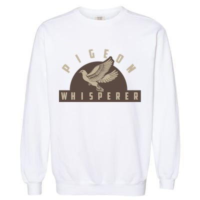 Pigeon Whisperer Cute Pigeon Racing Enthusiast Gift Garment-Dyed Sweatshirt