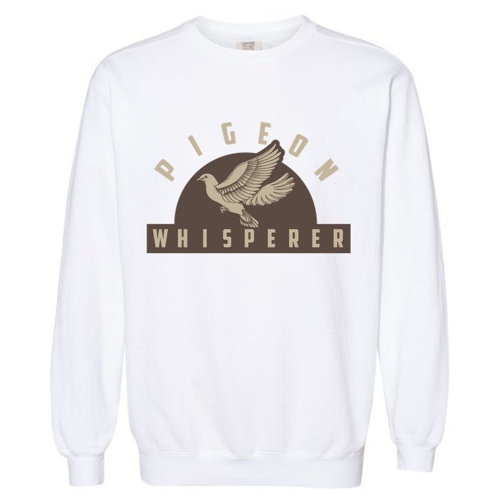 Pigeon Whisperer Cute Pigeon Racing Enthusiast Gift Garment-Dyed Sweatshirt