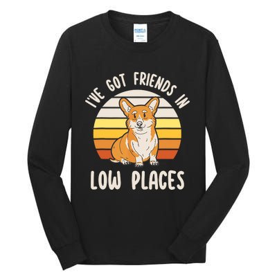 Pembroke Welsh Corgi Dog Ive Got Friends In Low Places Tall Long Sleeve T-Shirt