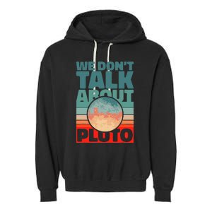 Planets We don't talk about pluto funny astronaut Garment-Dyed Fleece Hoodie