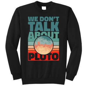 Planets We don't talk about pluto funny astronaut Sweatshirt