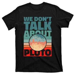 Planets We don't talk about pluto funny astronaut T-Shirt