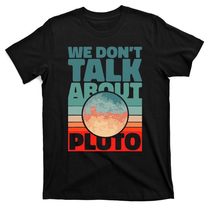 Planets We don't talk about pluto funny astronaut T-Shirt