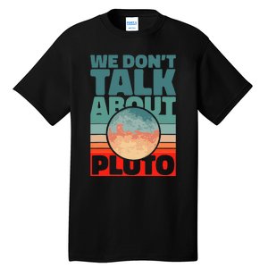 Planets We don't talk about pluto funny astronaut Tall T-Shirt