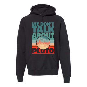 Planets We don't talk about pluto funny astronaut Premium Hoodie