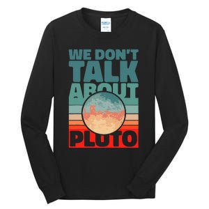 Planets We don't talk about pluto funny astronaut Tall Long Sleeve T-Shirt