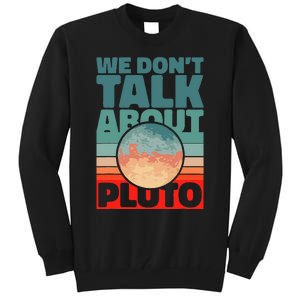 Planets We don't talk about pluto funny astronaut Tall Sweatshirt