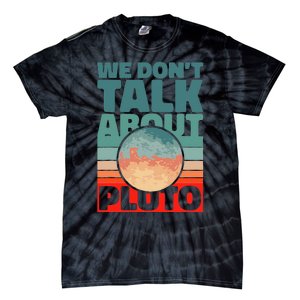 Planets We don't talk about pluto funny astronaut Tie-Dye T-Shirt