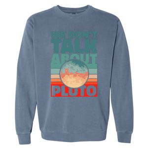 Planets We don't talk about pluto funny astronaut Garment-Dyed Sweatshirt