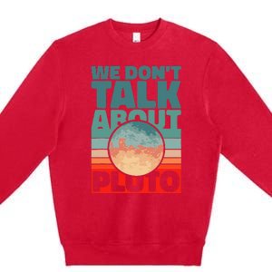 Planets We don't talk about pluto funny astronaut Premium Crewneck Sweatshirt