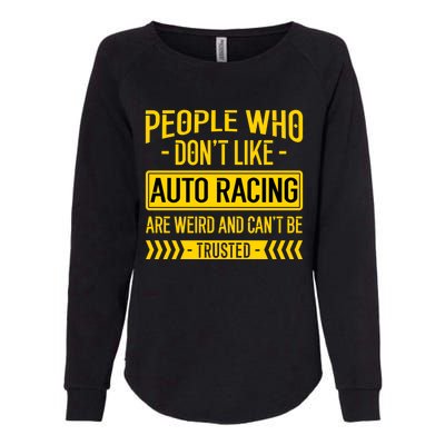 People Who Don't Like People Who Don't Like Auto Racing Gift Womens California Wash Sweatshirt