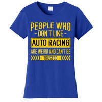 People Who Don't Like People Who Don't Like Auto Racing Gift Women's T-Shirt