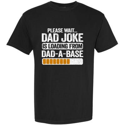 Please Wait Dad Joke Is Loading From Dadabase Best Dad Gift Garment-Dyed Heavyweight T-Shirt