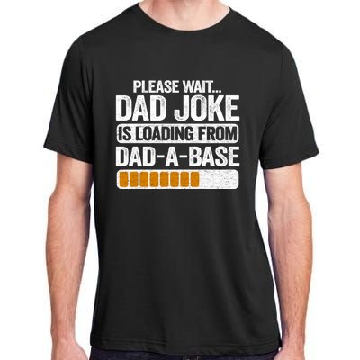 Please Wait Dad Joke Is Loading From Dadabase Best Dad Gift Adult ChromaSoft Performance T-Shirt