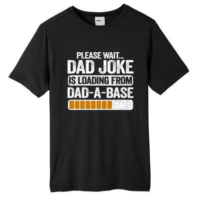 Please Wait Dad Joke Is Loading From Dadabase Best Dad Gift Tall Fusion ChromaSoft Performance T-Shirt