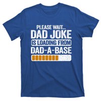 Please Wait Dad Joke Is Loading From Dadabase Best Dad Gift T-Shirt