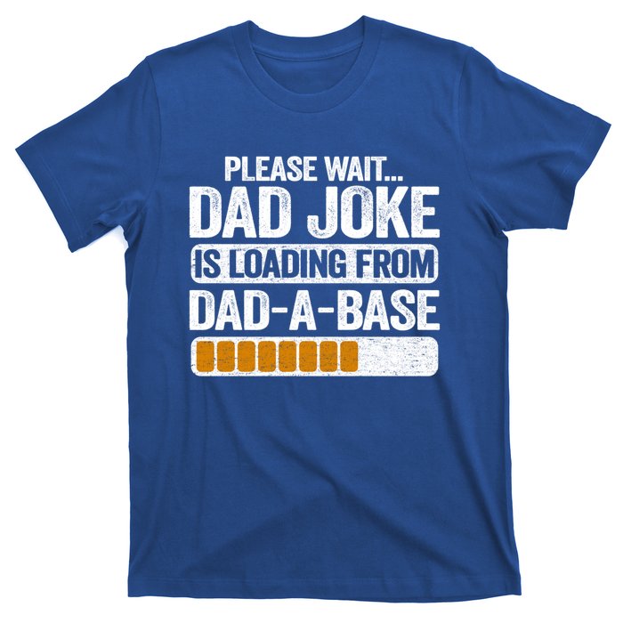 Please Wait Dad Joke Is Loading From Dadabase Best Dad Gift T-Shirt