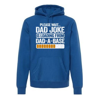 Please Wait Dad Joke Is Loading From Dadabase Best Dad Gift Premium Hoodie