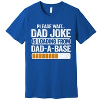 Please Wait Dad Joke Is Loading From Dadabase Best Dad Gift Premium T-Shirt