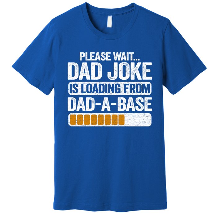 Please Wait Dad Joke Is Loading From Dadabase Best Dad Gift Premium T-Shirt