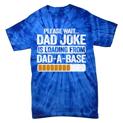 Please Wait Dad Joke Is Loading From Dadabase Best Dad Gift Tie-Dye T-Shirt