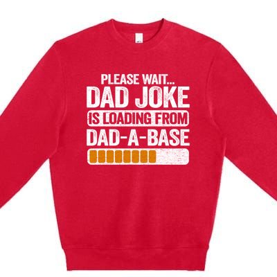 Please Wait Dad Joke Is Loading From Dadabase Best Dad Gift Premium Crewneck Sweatshirt