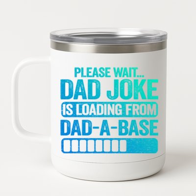 Please Wait Dad Joke Is Loading From Dadabase Best Dad Great Gift 12 oz Stainless Steel Tumbler Cup