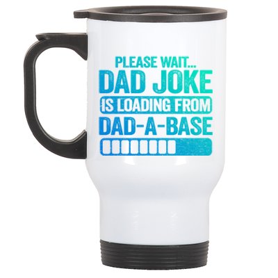 Please Wait Dad Joke Is Loading From Dadabase Best Dad Great Gift Stainless Steel Travel Mug