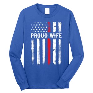 Proud Wife Firefighter Husband Thin Red Line American Flag Gift Long Sleeve Shirt